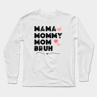 mama  mommy mom bruh Shirt Gift from Son Mothers Day 2024 Birthday Women Long Sleeve T-Shirt